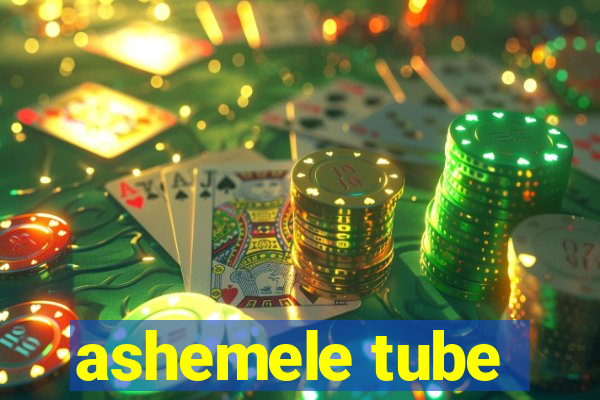 ashemele tube